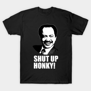 Shut Up Honky T-Shirt